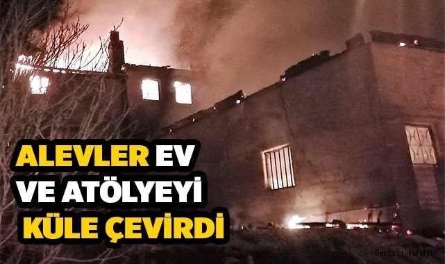 Alevler ev ve atölyeyi küle çevirdi