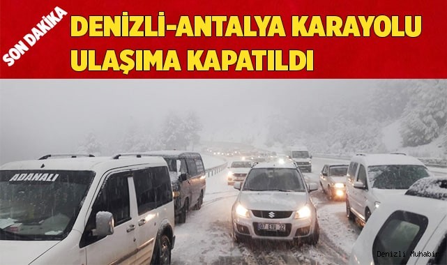 Antalya karayolu kar nedeniyle ulaşıma kapatıldı