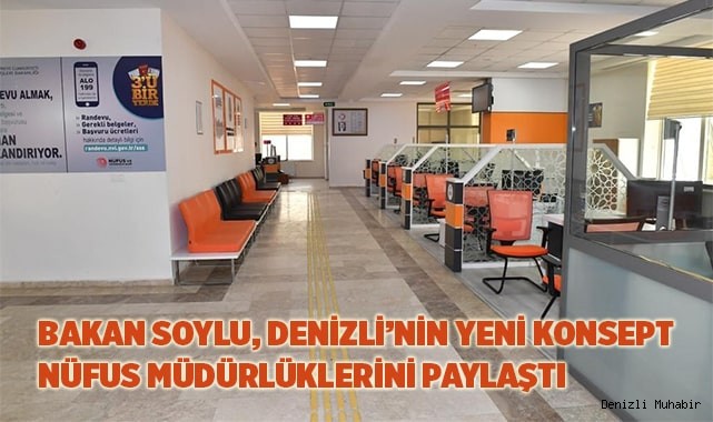 Bakan Soylu, Denizli’nin yeni konsept nüfus müdürlüklerini paylaştı