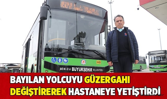 Bayılan yolcuyu güzergahı değiştirerek hastaneye yetiştirdi