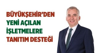 Büyükşehir’den yeni açılan işletmelere tanıtım desteği