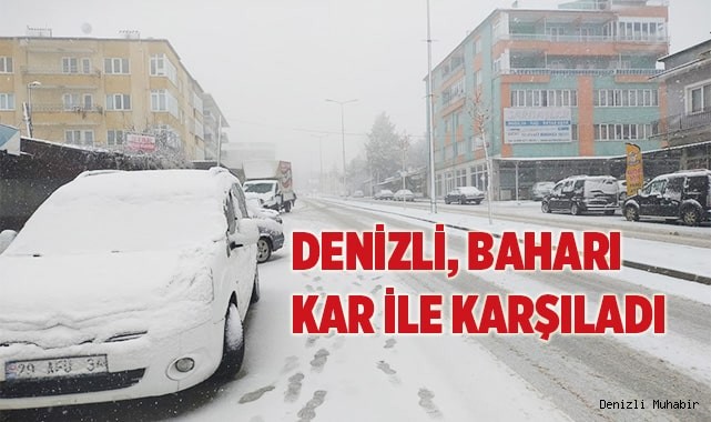 Denizli baharı kar ile karşıladı