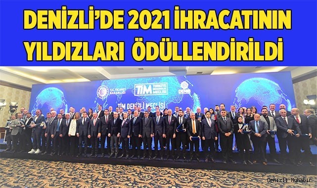 Denizli’de 2021 ihracatının yıldızları törenle ödüllendirildi