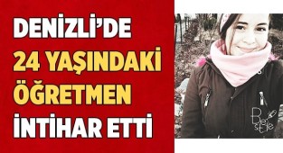 Denizli'de 24 yaşındaki öğretmen intihar etti