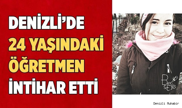 Denizli'de 24 yaşındaki öğretmen intihar etti