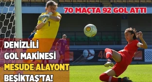 DENİZLİLİ GOL MAKİNESİ MESUDE ALAYONT BEŞİKTAŞ’TA!