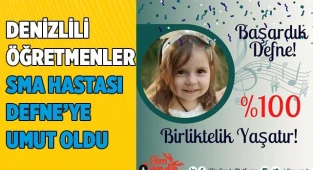 DENİZLİLİ ÖĞRETMENLER SMA HASTASI DEFNE’YE UMUT OLDU