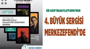 DÖRDÜNCÜ BÜYÜK SERGİSİ MERKEZEFENDİ’DE