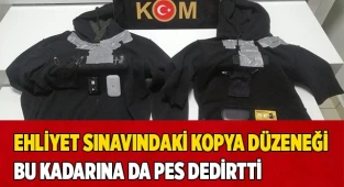 Ehliyet sınavındaki kopya düzeneği bu kadarına da pes dedirtti