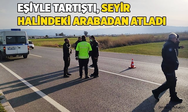 Eşiyle tartıştı, seyir halindeki arabadan atladı