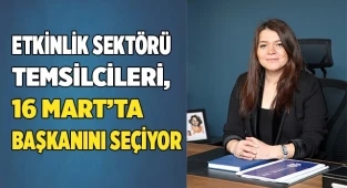 Etkinlik sektörü temsilcileri, başkanını seçiyor