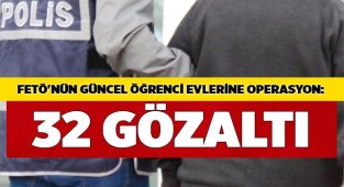 FETÖ'nün güncel öğrenci evlerine operasyon: 32 gözaltı