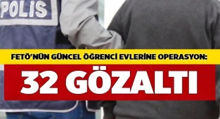 FETÖ'nün güncel öğrenci evlerine operasyon: 32 gözaltı