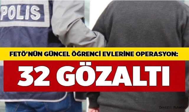FETÖ'nün güncel öğrenci evlerine operasyon: 32 gözaltı