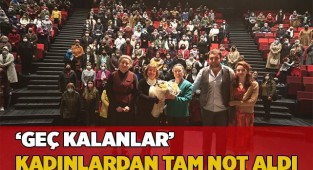 ‘Geç Kalanlar’ kadınlardan tam not aldı
