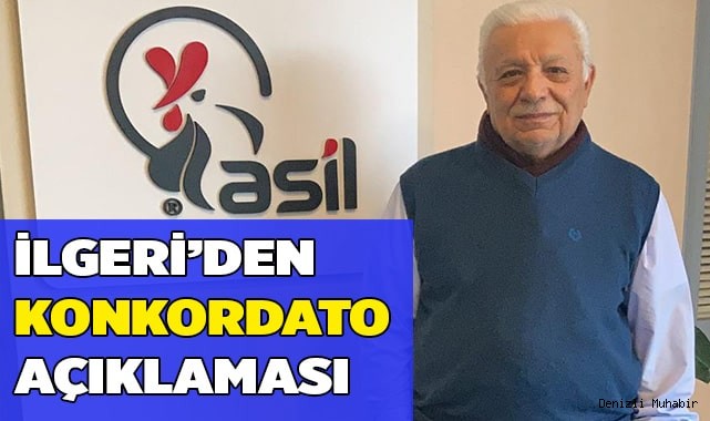 İLGERİ’DEN KONKORDATO AÇIKLAMASI
