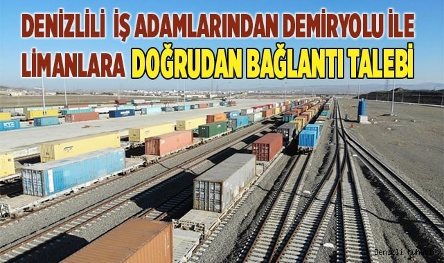 İş adamlarından demiryolu ile limanlara doğrudan bağlantı talebi