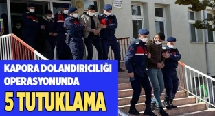 Kapora dolandırıcılığı operasyonunda 5 kişi tutuklandı