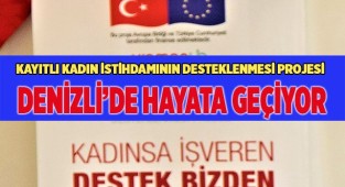 Kayıtlı Kadın İstihdamının Desteklenmesi projesi Denizli’de hayata geçiyor