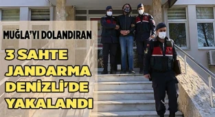 Muğla'da dolandırıcılık yapan 3 sahte jandarma Denizli'de yakalandı