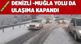 Muğla-Denizli yolu da ulaşıma kapandı