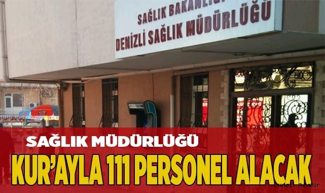 Sağlık Müdürlüğü kur'ayla 111 personel alacak