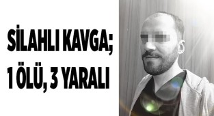 Silahlı kavga; 1 ölü, 3 yaralı