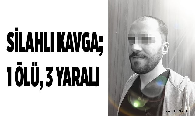 Silahlı kavga; 1 ölü, 3 yaralı