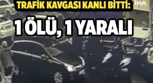 Trafik kavgası kanlı bitti: 1 ölü, 1 yaralı