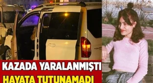 Trafik kazasında yaralanan 19 yaşındaki genç kız yaşama tutunamadı