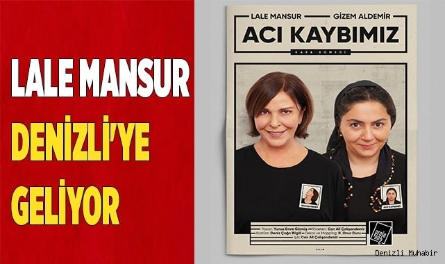 Ünlü Oyuncu Lale Mansur Denizli'ye Geliyor