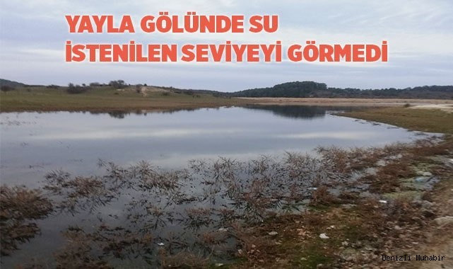 Yayla gölünde su istenilen seviyeyi görmedi