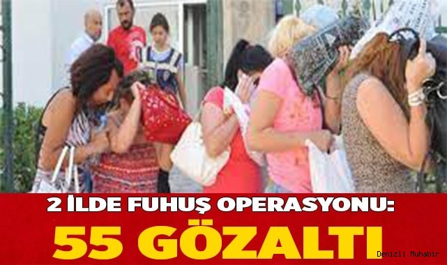 2 ilde fuhuş operasyonu: 55 gözaltı