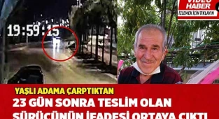 23 gün sonra teslim olan sürücünün ifadesi ortaya çıktı