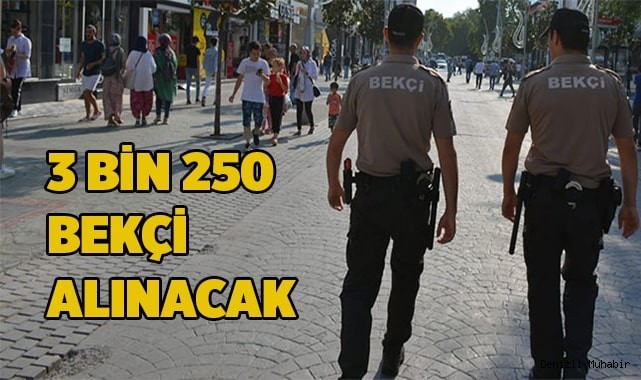 3 bin 250 bekçi alınacak