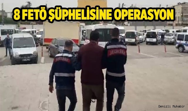 8 FETÖ şüphelisine operasyon