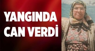 84 yaşındaki kadın yangında hayatını kaybetti