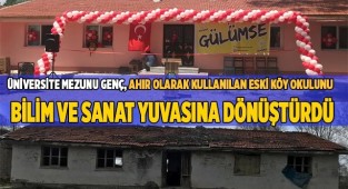 Ahır olarak kullanılan eski köy okulunu bilim ve sanat yuvasına dönüştürdü