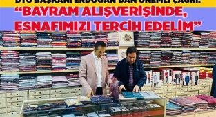 “BAYRAM ALIŞVERİŞİNDE, ESNAFIMIZI TERCİH EDELİM”