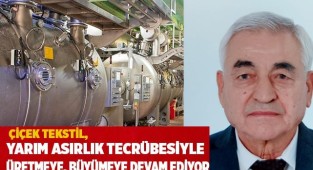 Çiçek Tekstil, yarım asırlık tecrübesiyle üretmeye, büyümeye devam ediyor