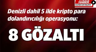 Denizli dahil 5 ilde kripto para dolandırıcılığı operasyonu: 8 gözaltı