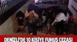 Denizli'de 10 kişiye fuhuş cezası