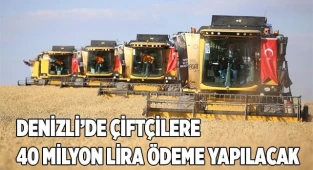 Denizli’de çiftçilere 40 milyon TL’lik ödeme yapılacak