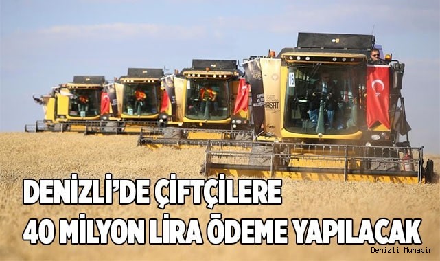 Denizli’de çiftçilere 40 milyon TL’lik ödeme yapılacak