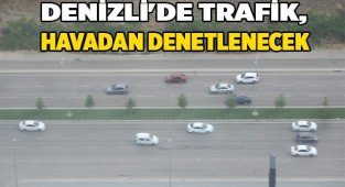 Denizli'de trafik, tatilde havadan denetlenecek