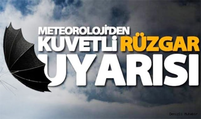 Denizli geneline kuvvetli rüzgar ve fırtına uyarısı