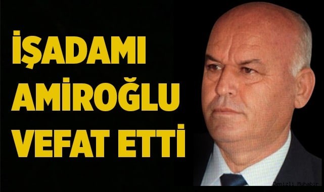 Denizlili iş insanı hayatını kaybetti!