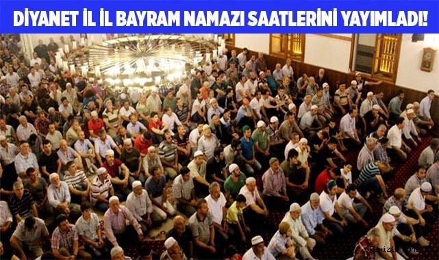 Diyanet il il bayram namazı saatlerini yayımladı