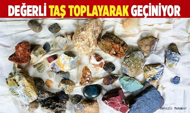 Doğadan topladığı değerli taşlar geçim kaynağı oldu