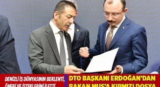 DTO BAŞKANI ERDOĞAN’DAN BAKAN MUŞ’A KIRMIZI DOSYA